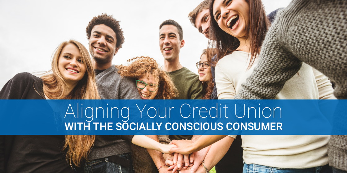 Aligning Your Credit Union With The Socially Conscious Consumer