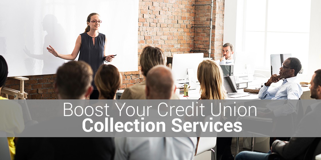 Boost Your Credit Union Collection Services