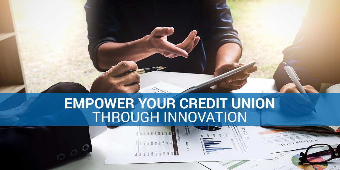 Empower Your Credit Union Through Innovation