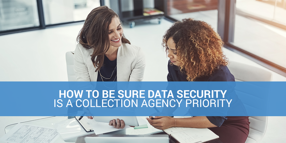 How To Be Sure Data Security Is A Collection Agency Priority