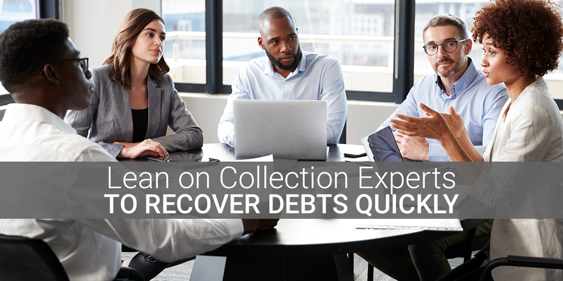 Lean On Collection Experts To Recover Debts Quickly