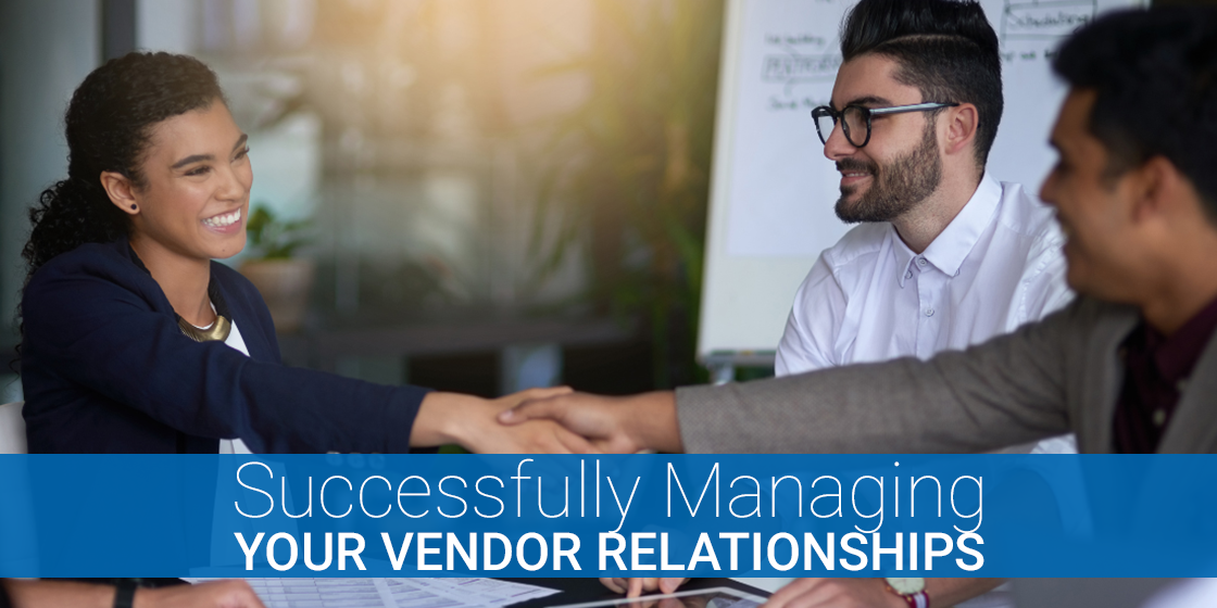 Successfully Managing Your Vendor Relationships