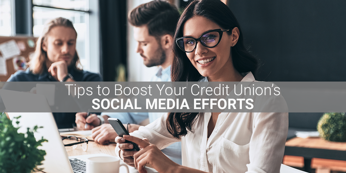 Tips To Boost Your Credit Union’s Social Media Efforts