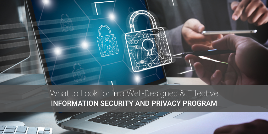 What To Look For In A Well Designed And Effective Information Security And Privacy Program